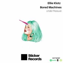 STKR013 // Ellie Klotz & Bored Machines - Under Pressure [FREE DOWNLOAD] OUT NOW***