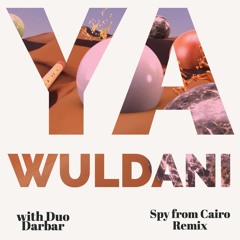 Ya Wuldani - with Duo Darbar (Spy from Cairo Remix)