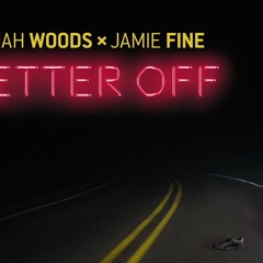 Elijah Woods x Jamie Fine - Better Off / Rotti remix