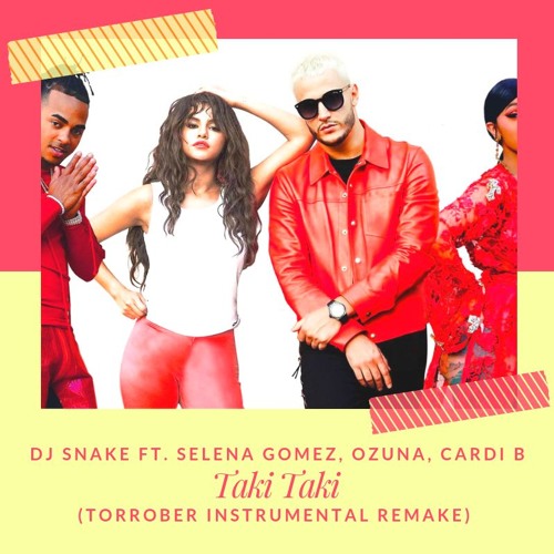 Stream DJ SNAKE FT. SELENA GOMEZ, OZUNA, CARDI B - Taki Taki (Torrober  Instrumental Remake) by TorroberE | Listen online for free on SoundCloud