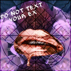 Do Not Text Your Ex! Vol 2 Venus Rt mix 10.5.18