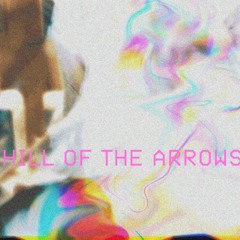 "HILL OF THE ARROWS" [PROD. SEVENOCEANSDEEP]