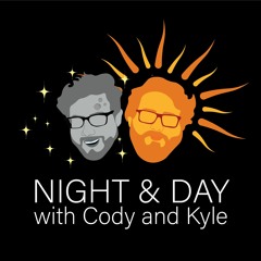 Episode 0.69 Introducing Night and Day with Cody and Kyle