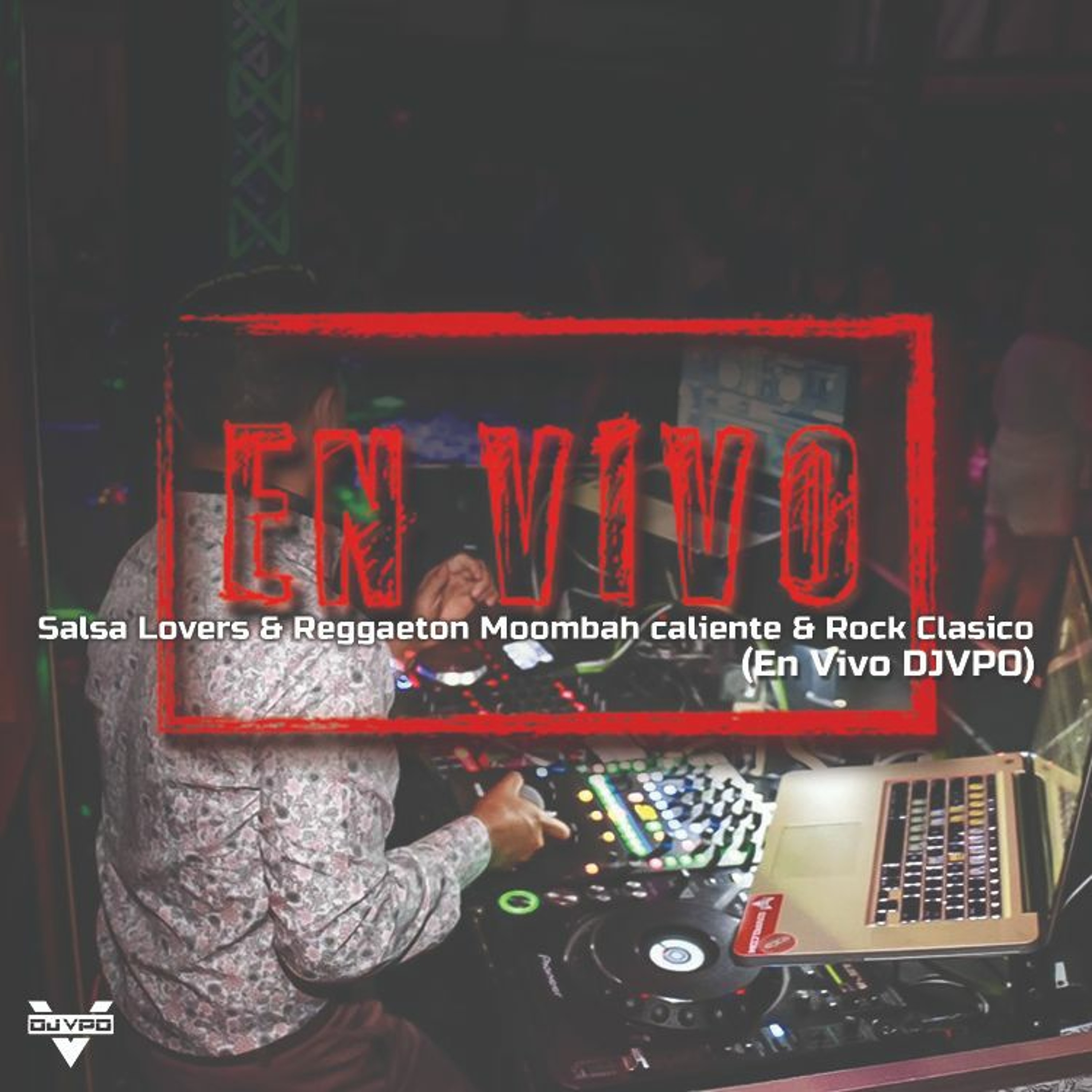 Salsa Lovers & Reggaeton Moombah Caliente & Rock Clasico (En Vivo DJVPO) episode artwork