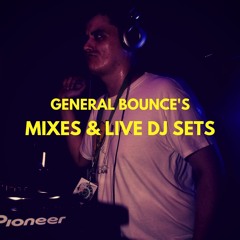 General Bounce mixes & live sets
