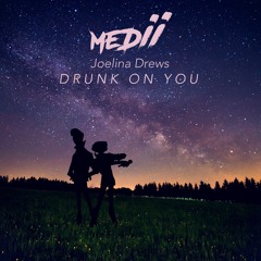 Medii & Joelina Drews - Drunk On You