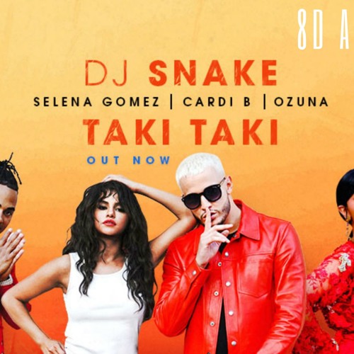 DJ Snake - Taki Taki ft. Selena Gomez, Ozuna, Cardi B(8D AUDIO)