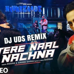 TERE NAAL NACHNA REMIX (DJ UDS) Athiya Shetty   Badshah, Sunanda S   Rag