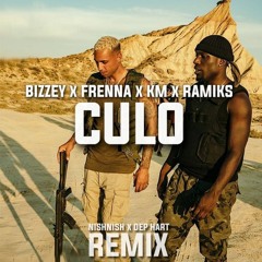 Bizzey X Frenna X KM X Ramiks - CULO (Nishnish X Dep Hart Remix) [Buy = Free DL]