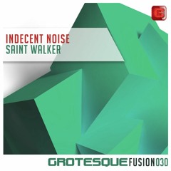 Indecent Noise - Saint Walker [Grotesque]