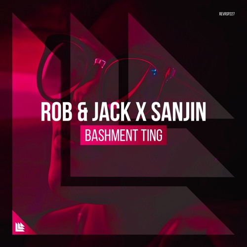 Rob & Jack X Sanjin - Bashment Ting