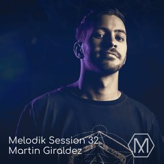 Melodik Session 32 - Martin Giraldez