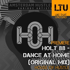 Premiere: Holt 88 - Dance At Home (Original Mix) | House Of Hustle