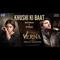 Khushi Ki Baat | Verna Official Song | Richie Robinson | Zeb | Mahira Khan | Shoaib Mansoor