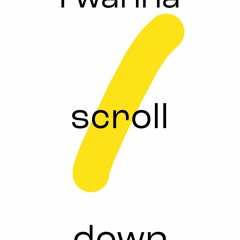 Antom - I Wanna Scroll Down