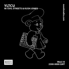 YLTCU W/ EVIL STREETS FEATURING KUSH JONES - NOODS RADIO OCTOBER '18