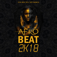 DJ IRON SPARKS - AFROBEAT 2K18