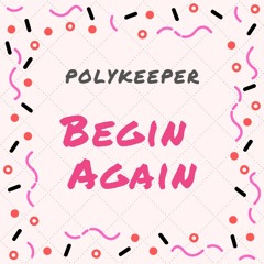 Polykeeper - Begin Again