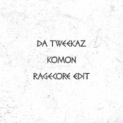 Da Tweekaz - Komon (RageCore Happy Hardcore Remix)