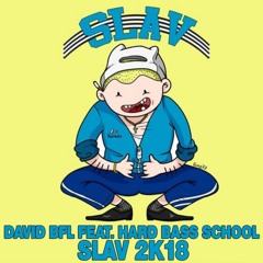 David BFL Feat. Hard Bass School - Slav 2k18