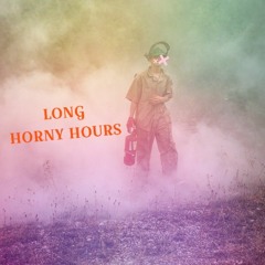 LONG HORNY HOURS