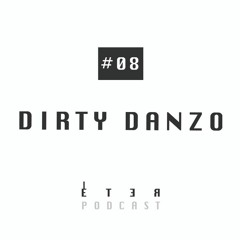 ÉTER Podcast #08 Dirty Danzo