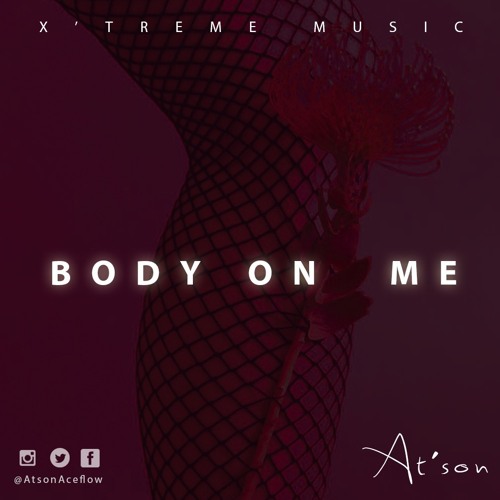 Stream Body On Me by At'son Listen online for free on SoundCloud
