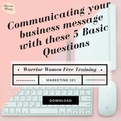 Communicating your Business Message with these 5 Basic Questions