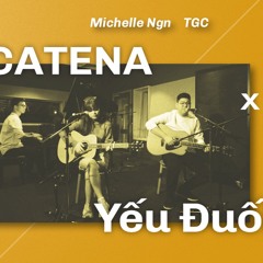 CATENA x Yếu đuối | Michelle Ngn x TGC | EMOI Cover
