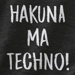 Hakuna Ma Techno