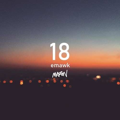 18 - Emawk ft. Mazon