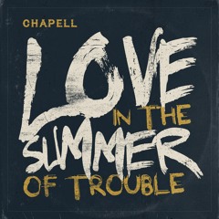 05 - Love In The Summer Of Trouble