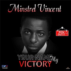 Your Name My Victory_|Minstrel Vincent