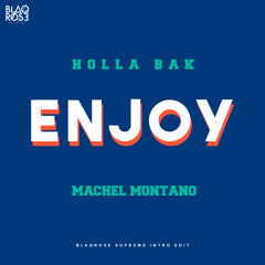 Holla Bak x Machel Montano - Enjoy (Blaqrose Supreme Intro Edit)