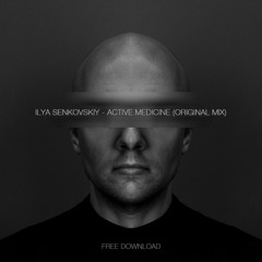 Free Download: Ilya Senkovskiy - Active Medicine (Original Mix)