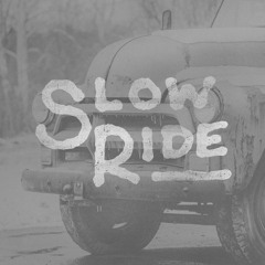 sLow ride