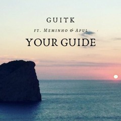 GuitK - Your Guide (feat. Meminho & Apul)
