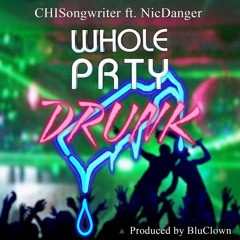 Whole PRTY Drunk (feat. NicDanger)