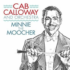 Cab Calloway-Minnie The Moocher (remix)