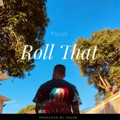 Fouad - Roll That (Prod. By Fouad)
