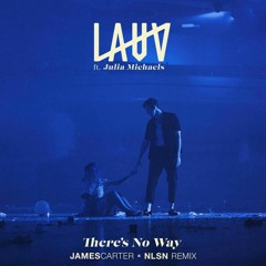 Lauv feat. Julia Michaels - There's No Way (James Carter x NLSN Remix)