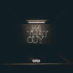 I'm That Guy (Prod. by Cxdy)