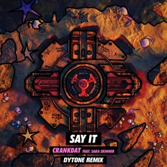 Crankdat Ft. Sara Skinner - Say It Remix (Dytone Remix)