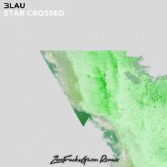 3LAU - Star Crossed (ZeroFuchs Remix)