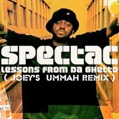 Spectac "Lessons From The Ghetto (Joey's UMMAH Remix)"