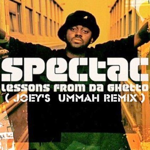 Spectac "Lessons From The Ghetto (Joey's UMMAH Remix)"