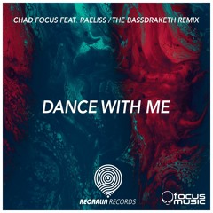 Chad Focus: Dance With Me feat. Raeliss(The Bassdraketh Remix) [Exclusive]