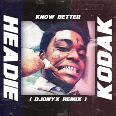 Kodak Black & Headie One - ZEZE x KNOW BETTER (Mashup)