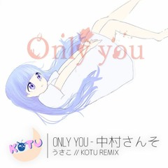 中村さんそ - Only You (うさこ // kotu Remix)