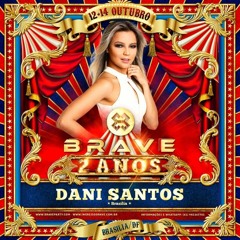 BRAVE 2 ANOS - DJ DANI SANTOS